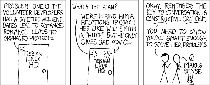 XKCD Strip 306 Orphaned Projects - His date works for Red Hat, who hired a coach for her, too. He advised her to 'Rent lots of movies like Hitch. Guys love those.